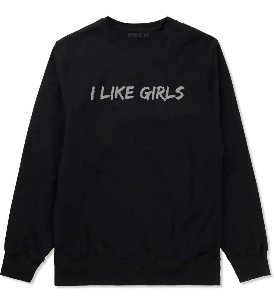 I Like Girls Crewneck Sweatshirt