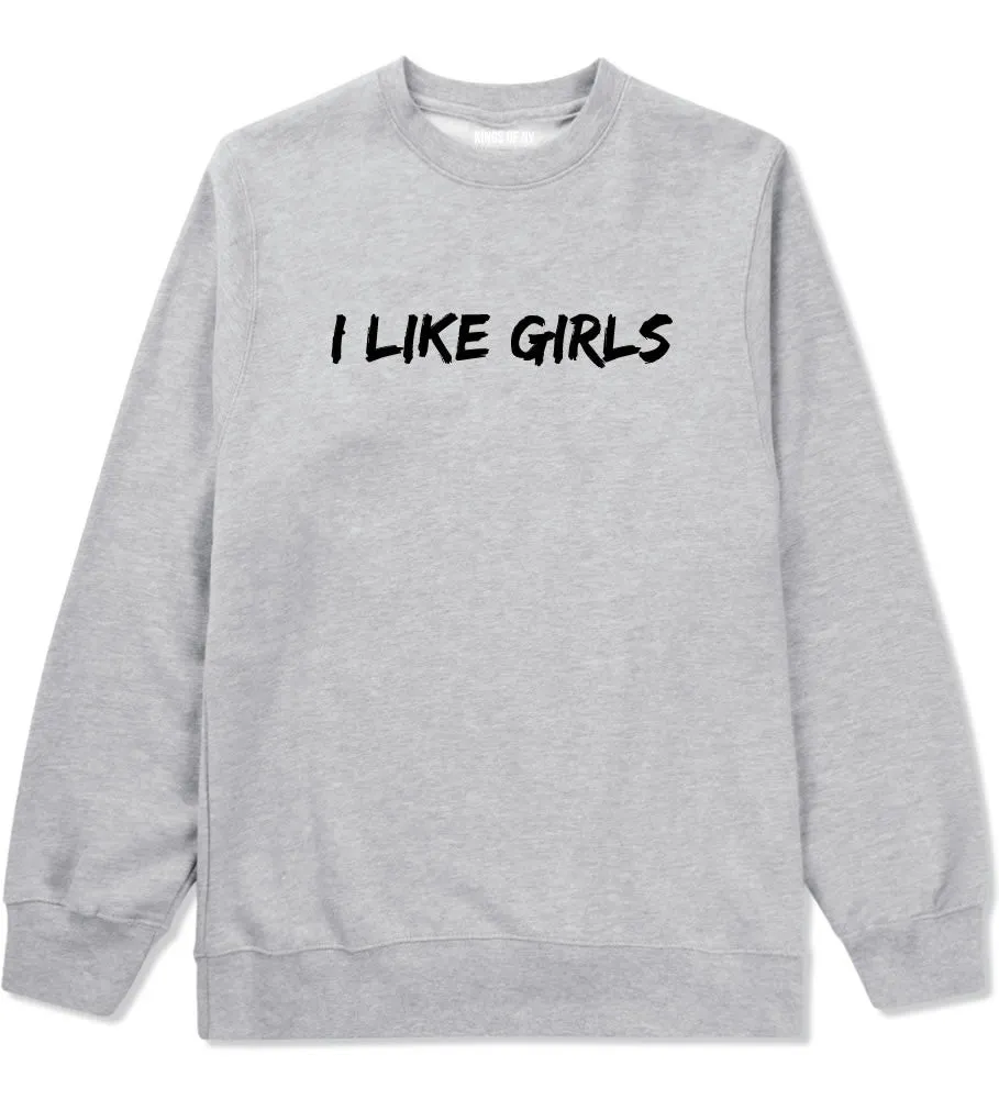 I Like Girls Crewneck Sweatshirt